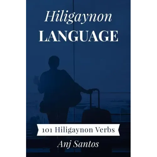 Hiligaynon Language: 101 Hiligaynon Verbs