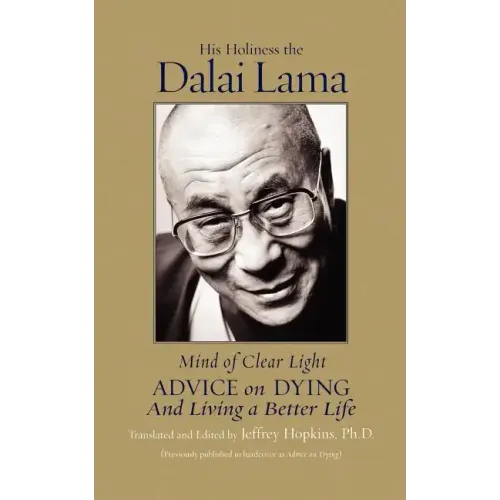 Mind of Clear Light: Advice on Living Well and Dying Consciously