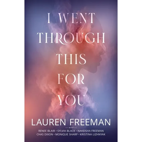 I Went Through This For You