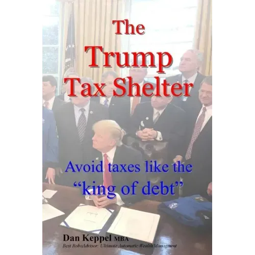 The Trump Tax Shelter: Avoid taxes like the king of debt