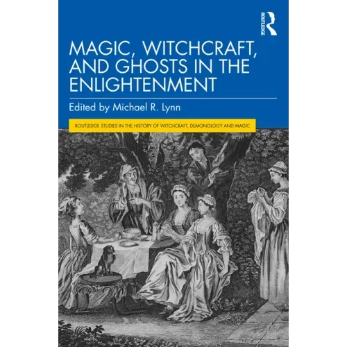 Magic, Witchcraft, and Ghosts in the Enlightenment