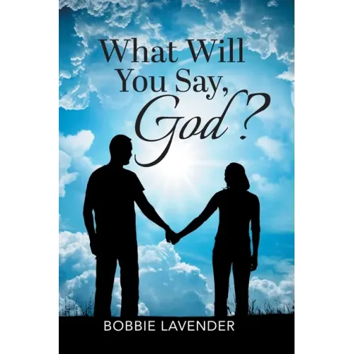 What Will You Say, God?