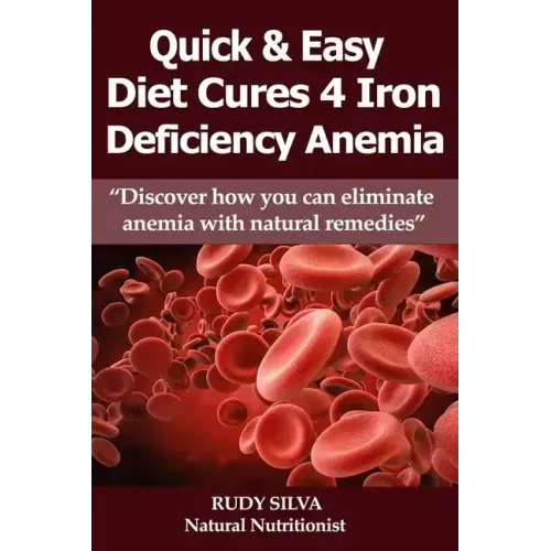 Anemia: Iron Deficiency Diet: Large Print: Quick and Easy Diet Cures For Anemia