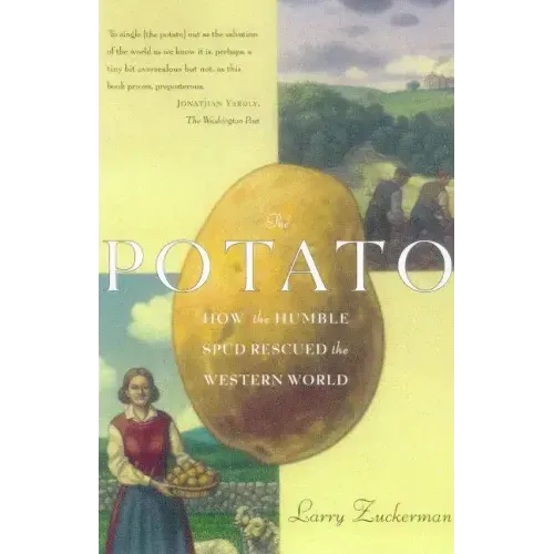 The Potato: How the Humble Spud Rescued the Western World
