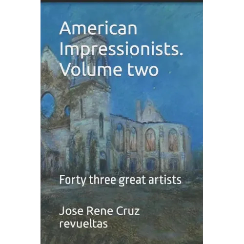 American Impressionists. Volume two: Forty three great artists