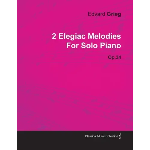 2 Elegiac Melodies by Edvard Grieg for Solo Piano Op.34