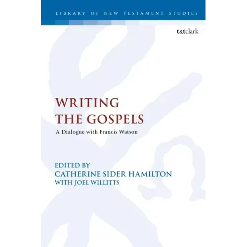 Writing the Gospels: A Dialogue with Francis Watson