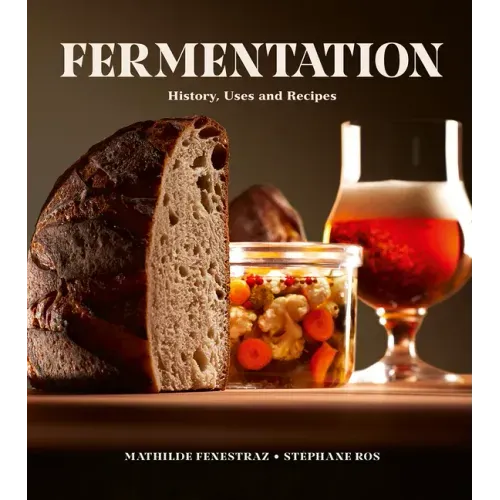 Fermentation: History, Uses and Recipes