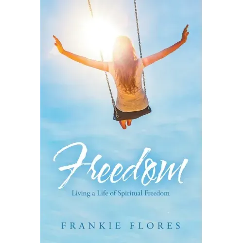Freedom: Living a Life of Spiritual Freedom