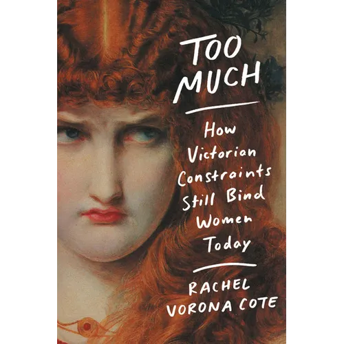 Too Much: How Victorian Constraints Still Bind Women Today