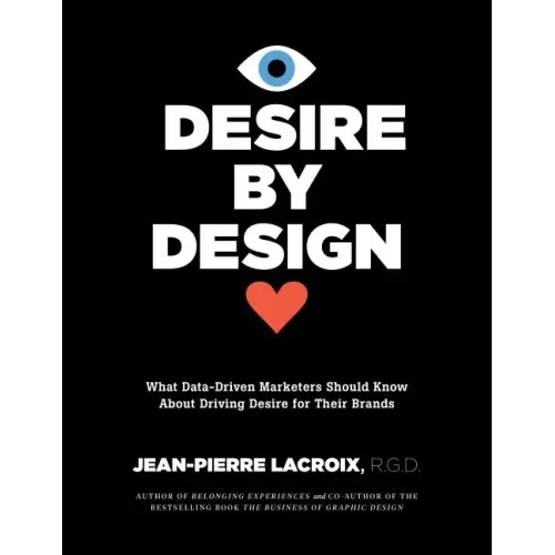 Desire by Design: What Data-Driven Marketers Should Know about Driving Desire for Their Brands