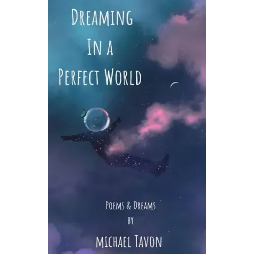 Dreaming in a Perfect World: Poems and Dreams