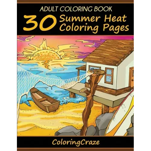Adult Coloring Book: 30 Summer Heat Coloring Pages