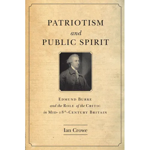 Patriotism and Public Spirit: Edmund Burke and the Role of the Critic in Mid-Eighteenth-Century Britain