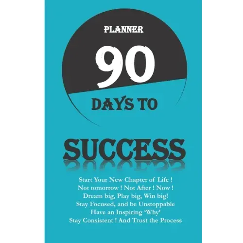 Planner 90 Days to Success: Serie 90 Days to ... Start a New Chapter of Your Life