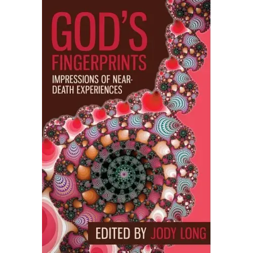 God's Fingerprints: Impressions of Near Death Experiences