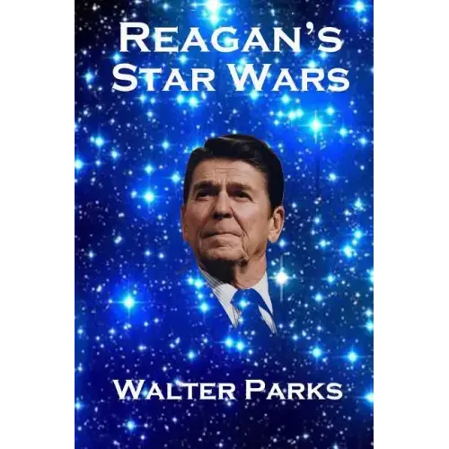 Reagan's Star Wars: The Military Industrial Complex