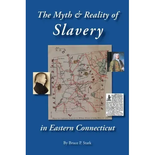 The Myth and Reality of Slavery in Eastern Connecticut: The Brownes of Salem and Absentee Land Ownership