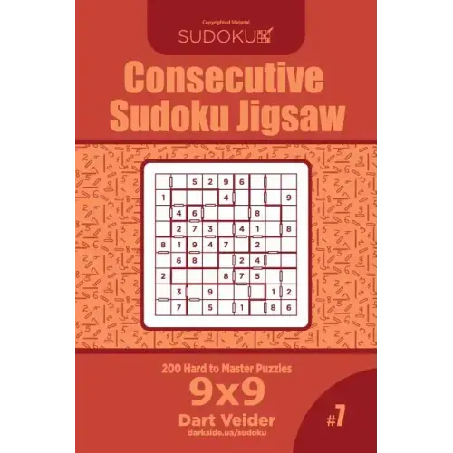Consecutive Sudoku Jigsaw - 200 Hard to Master Puzzles 9x9 (Volume 7)