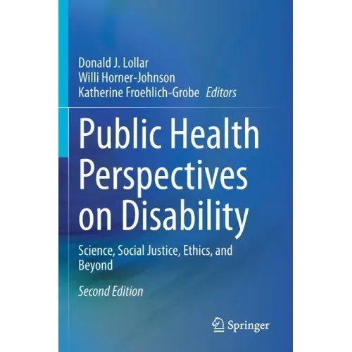 Public Health Perspectives on Disability: Science, Social Justice, Ethics, and Beyond