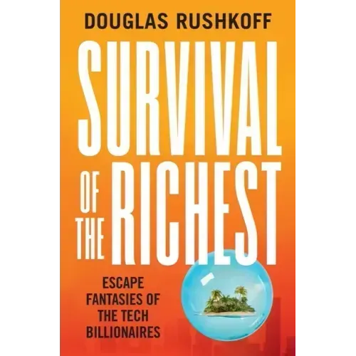 Survival of the Richest: Escape Fantasies of the Tech Billionaires