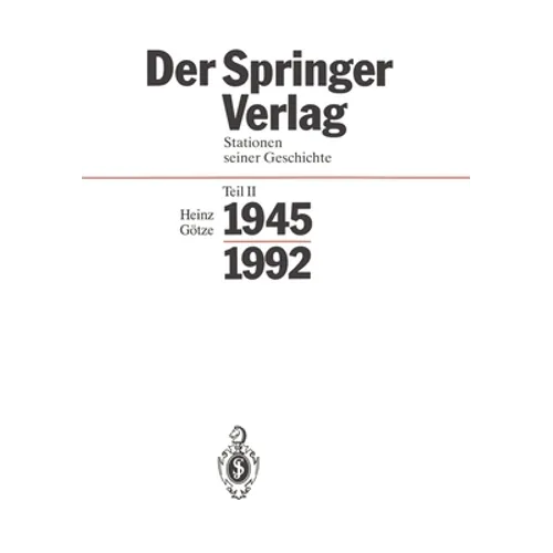 Der Springer-Verlag: Stationen Seiner Geschichte Teil 2: 1945 - 1992