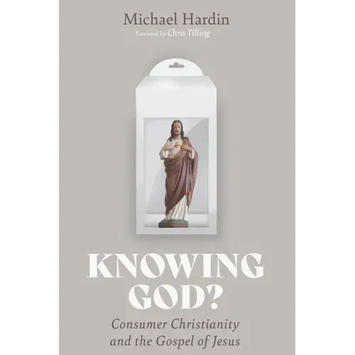 Knowing God?: Consumer Christianity and the Gospel of Jesus