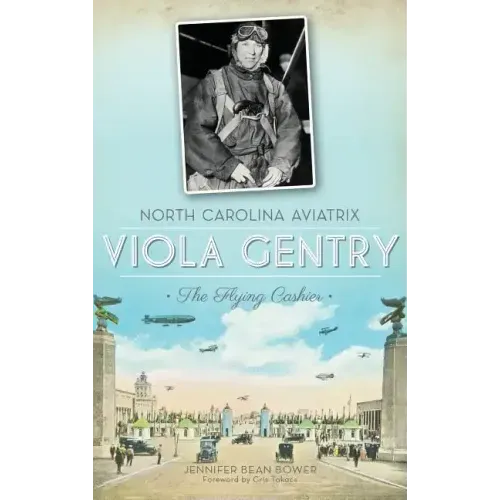 North Carolina Aviatrix Viola Gentry: The Flying Cashier