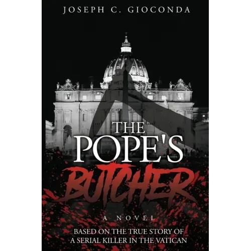 The Pope's Butcher: Based on the True Story of a Serial Killer in the Medieval Vatican