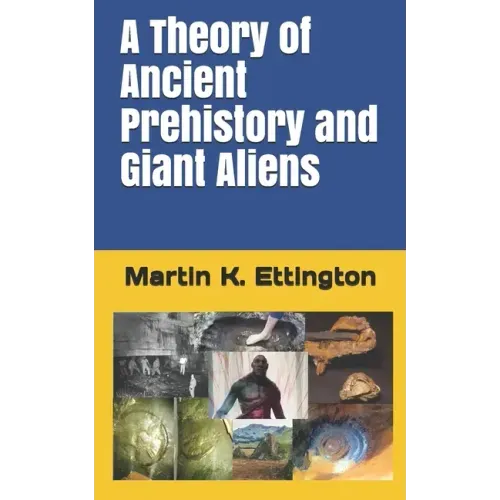 A Theory of Ancient Prehistory and Giant Aliens