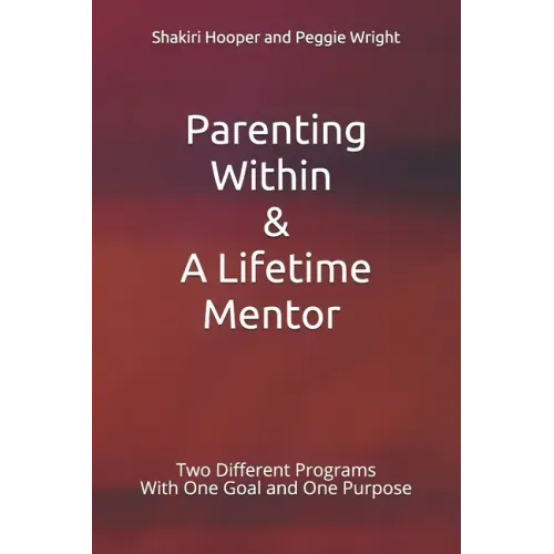 Parenting Within & A Lifetime Mentor: Two Different Programs With One Goal and One Purpose