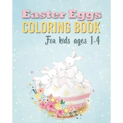 Easter Eggs Coloring Book: Unique and Cool Happy Easter Egg Activity Coloring Book For Kids Ages 1-4