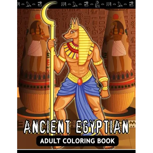 Adults Coloring Book: Ancient Egyptian Egypt Fun and Relaxing Designs
