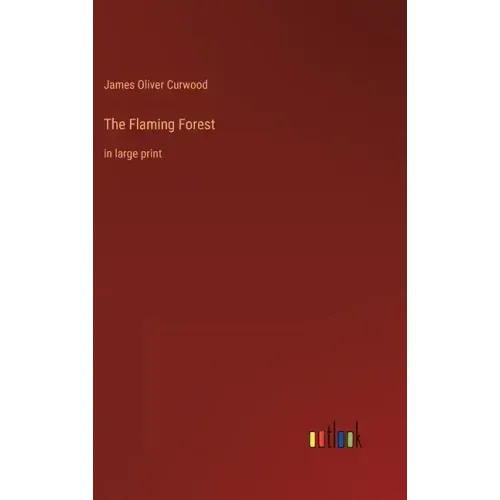 The Flaming Forest: in large print