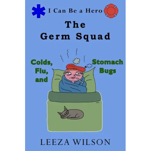 The Germ Squad: Colds, Flu, & Stomach Bugs