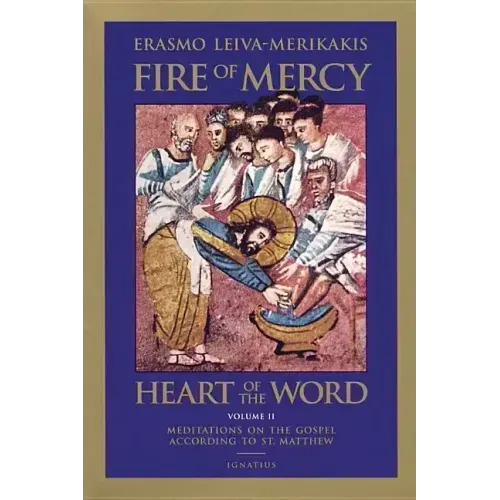 Fire of Mercy, Heart of the Word: Meditations on the Gospel According to St. Matthew Volume 2