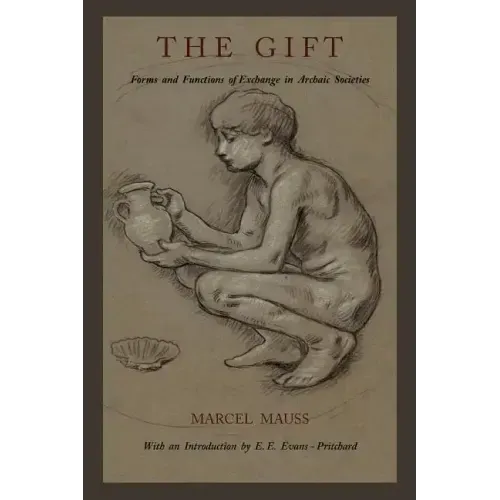 The Gift: Forms and Functions of Exchange in Archaic Societies