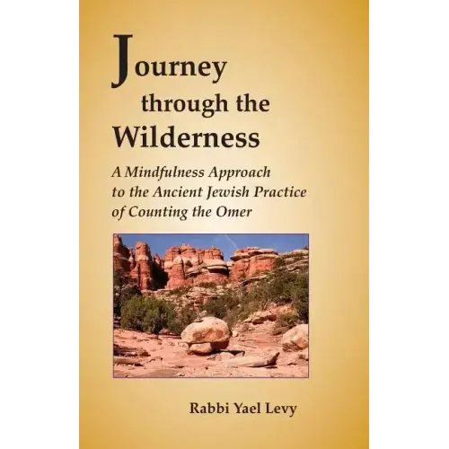 Journey Through the Wilderness: A Mindfulness Approach to the Ancient Jewish Practice of Counting the Omer