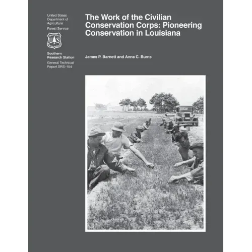 The Work of the Civilian Conservation Corps: Pioneering Conservation in Louisiana