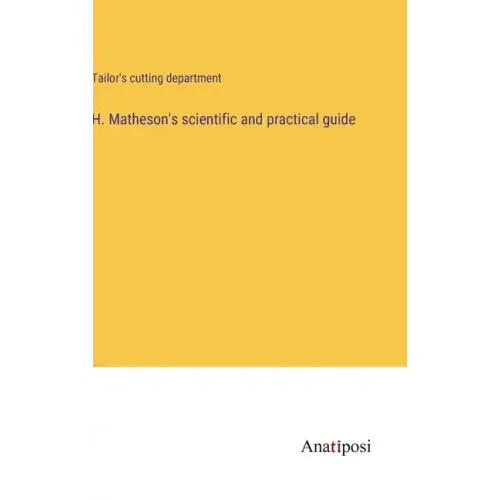 H. Matheson's scientific and practical guide