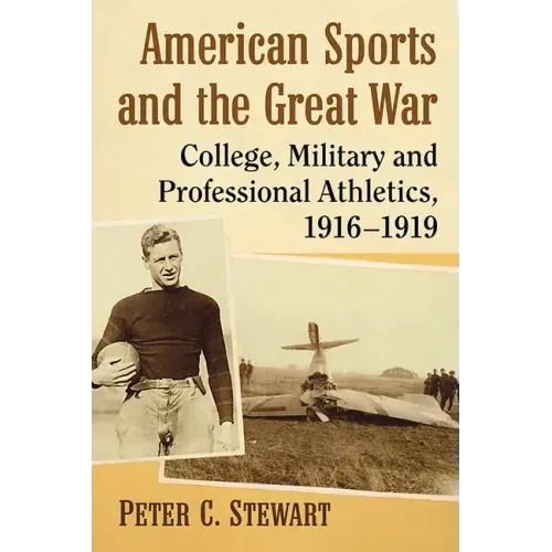 American Sports and the Great War: College, Military and Professional Athletics, 1916-1919