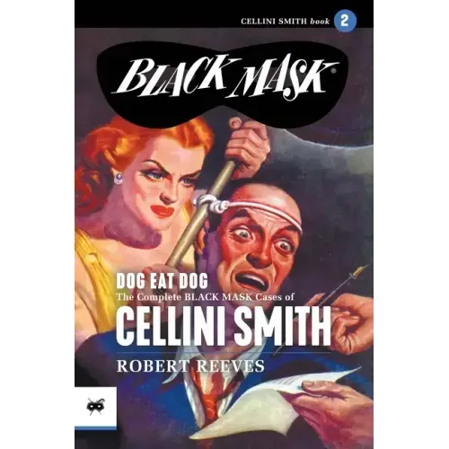 Dog Eat Dog: The Complete Black Mask Cases of Cellini Smith, Volume 2
