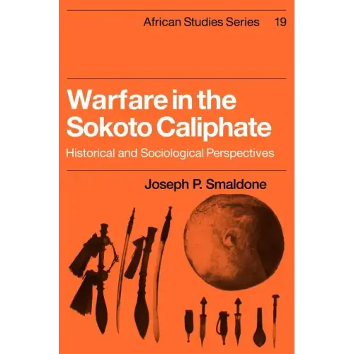 Warfare in the Sokoto Caliphate: Historical and Sociological Perspectives
