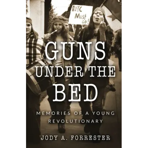 Guns Under the Bed: Memories of a Young Revolutionary