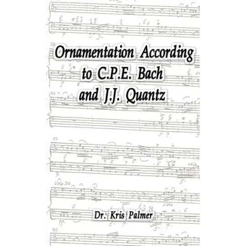Ornamentation According to C.P.E. Bach and J.J. Quantz
