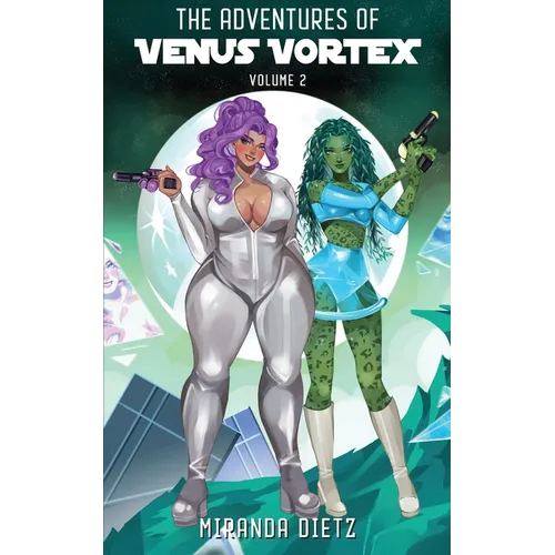 The Adventures of Venus Vortex: Volume 2
