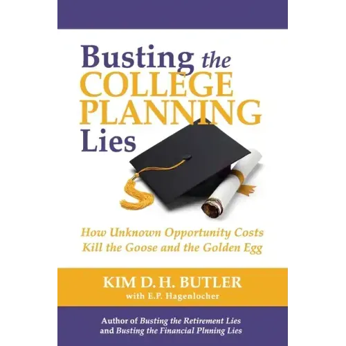 Busting the College Planning Lies: How Unknown Opportunity Costs Kill the Goose and the Golden Egg