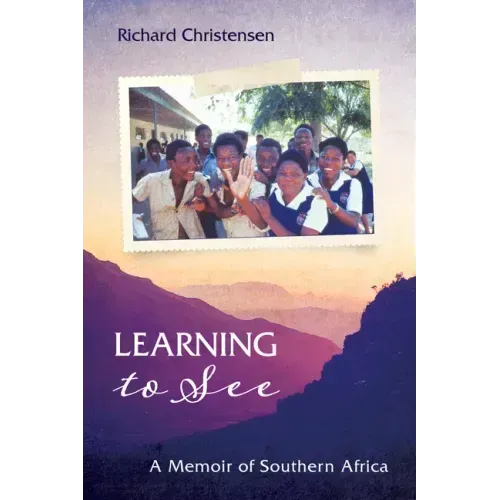 Learning to See: A Memoir of Southern Africa