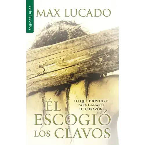 El Escogió Los Clavos - Serie Favoritos = He Chose the Nails