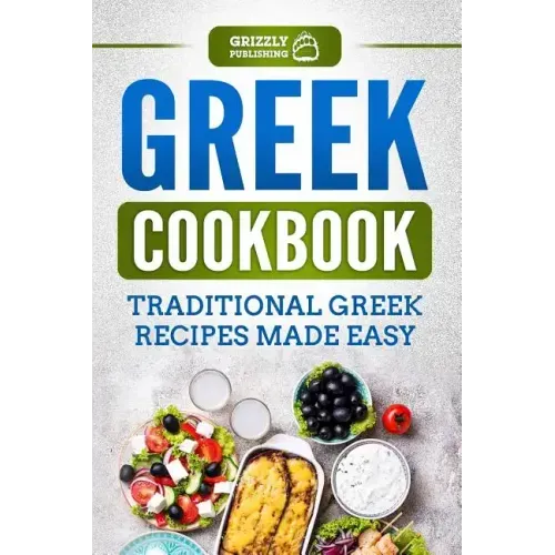 Greek Cookbook: Traditional Greek Recipes Made Easy